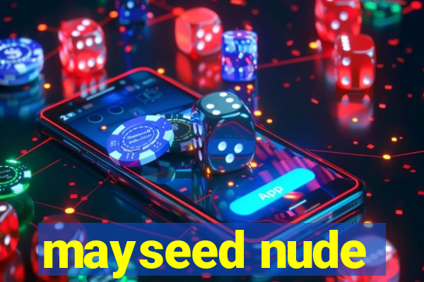 mayseed nude